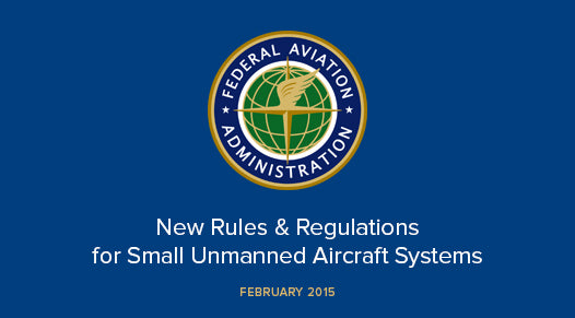FAA 2015 NEW Rules and Regulations for Small Unmanned Aircraft Systems